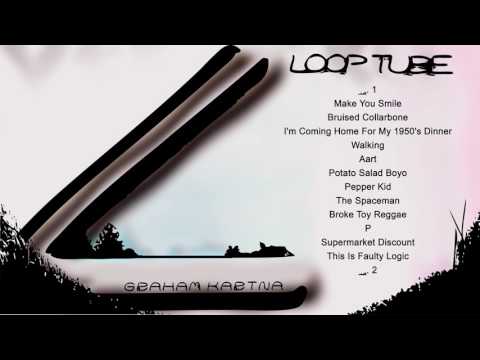 Graham Kartna — Graham Kartna - Loop Tube (Full Album)