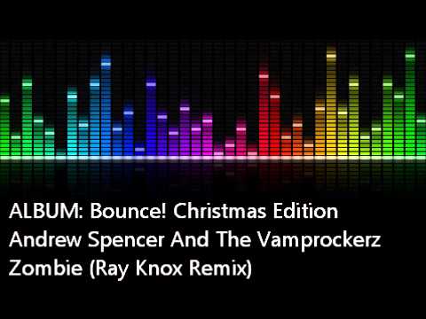 Andrew Spencer — Andrew Spencer And The Vamprockerz - Zombie (Ray Knox Remix)
