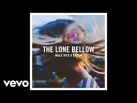 The Lone Bellow — The Lone Bellow - Walk Into a Storm