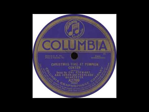Ada Jones — Columbia A2789 - Christmas Time At Pumpkin Center - Cal Stewart, Ada Jones, And Peerless Quartette