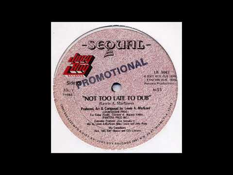 Sequal — Sequal - Not Too Late To Dub