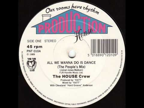 The House Crew — The House Crew - All We Wanna Do Is Dance (The People's Mix)