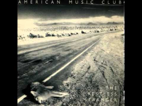 American Music Club — American Music Club - "I'm In Heaven Now" [Restless Stranger, 1985]