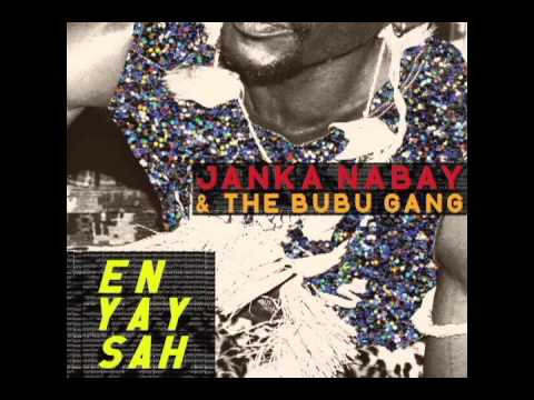 Janka Nabay — Janka Nabay & the Bubu Gang - En Yah Sah (Official)