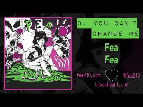 Fea (3) — 3. You Can't Change Me