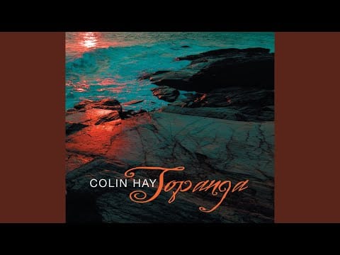 Colin Hay — I Don't Miss You Now