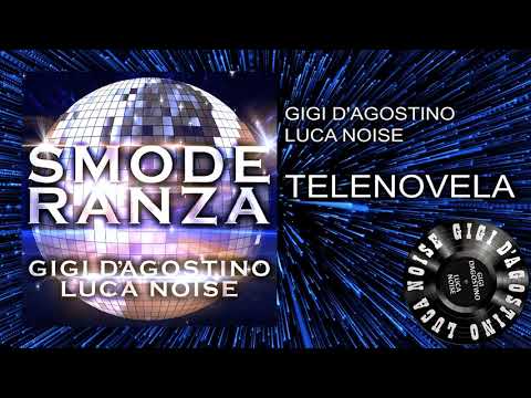 Gigi D'Agostino — Gigi D’Agostino & Luca Noise - Telenovela [ From the album SMODERANZA ]