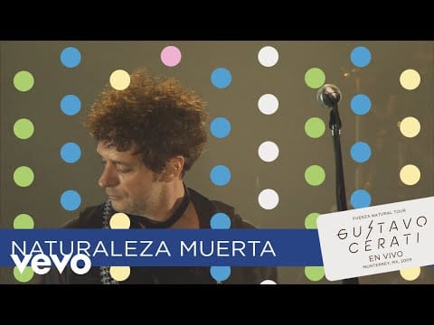 Gustavo Cerati — Gustavo Cerati - Naturaleza Muerta (En Vivo en Monterrey)