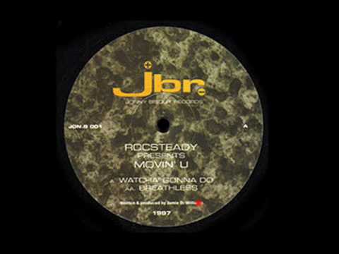 Rocsteady — Watcha' Gonna Do - Rocsteady Presents Movin' U - JBR Records (Side A)