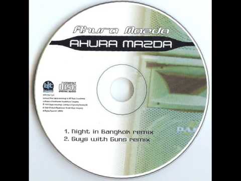 Ahura Mazda — Ahura Mazda Ahura Mazda Night in Bangkok Remix