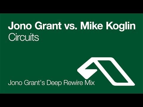 Mike Koglin — Jono Grant vs. Mike Koglin - Circuits (Jono Grant's Deep Rewire Mix) [2004]