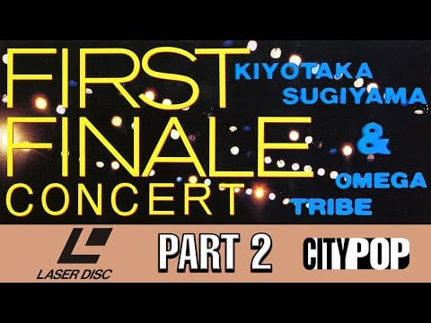 S. Kiyotaka & Omega Tribe — S Kiyotaka & Omega Tribe - First Finale Concert Part 2 (1986 4K 60FPS Laserdisc City Pop Live Video)