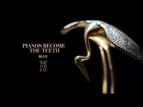 Pianos Become The Teeth — Pianos Become The Teeth - "Blue" (Full Album Stream)