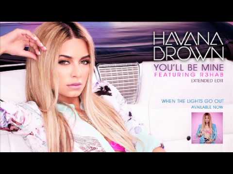 Havana Brown — Havana Brown - You'll Be Mine ft. R3HAB (Extended Edit) (Official Audio)