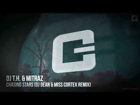 Dj T.H. — DJ T.H. & Mitraz - Chasing Stars (DJ Dean & Miss Cortex Remix) [Grotesque Music]