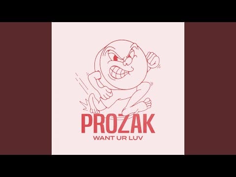 Prozak (11) — Want Ur Luv