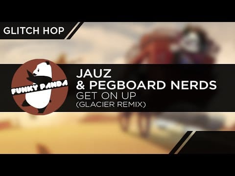 Pegboard Nerds — GlitchHOP || Jauz & Pegboard Nerds - Get On Up (Glacier Remix)