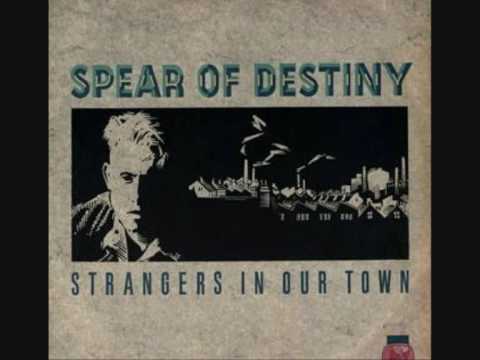 Spear Of Destiny — Spear of Destiny - Strangers In Our Town [Extended Version]
