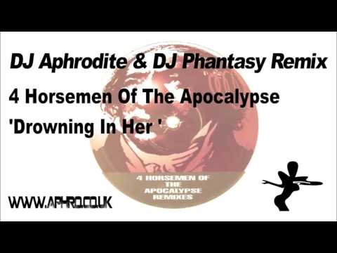 4 Horsemen Of The Apocalypse — DJ Aphrodite & Phantasy Remix : 4 Horsemen Of The Apocalypse ‎'Drowning In Her' (1994)