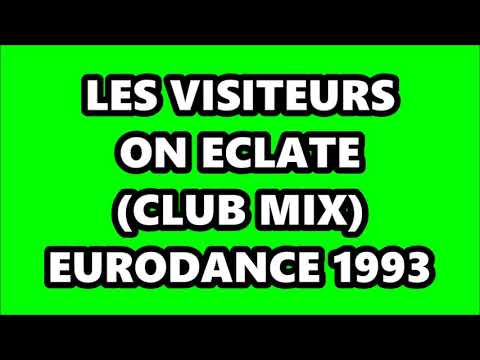 Les Visiteurs — LES VISITEURS - ON ECLATE (CLUB MIX) EURODANCE 1993