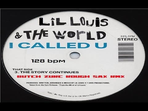 Lil' Louis & The World — I CALLED U & THE STORY CONTINUES - LIL' LOUIS (BUTCH ZURC ROUGH SAX RMX) - 128.00 BPM
