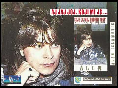 Alen Islamović — Alen Islamović - Aj jaj koj, koji mi je ... - (Audio 1992)