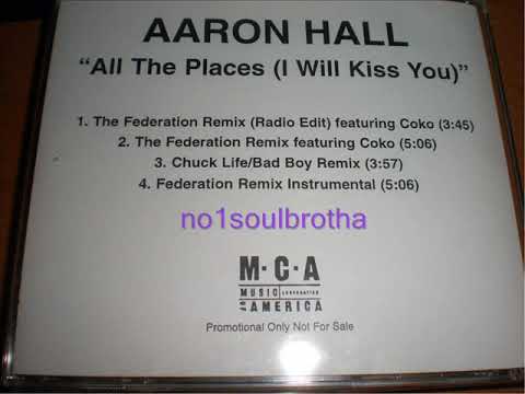 Aaron Hall — Aaron Hall ft. Coko (SWV) "All The Places (I Will Kiss You)" (The Federation Radio Remix) (90's R&B)