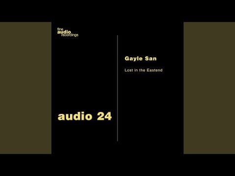 Gayle San — Lost in the Eastend