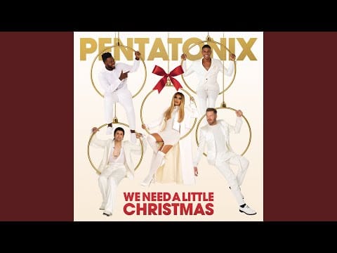 Pentatonix — We Need A Little Christmas