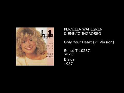 Pernilla Wahlgren — PERNILLA WAHLGREN & EMILIO INGROSSO - Only Your Heart (7'' Version) - 1987