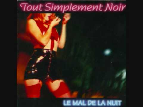 Tout Simplement Noir — Tout simplement noir ,club TSN, le mal de la nuit