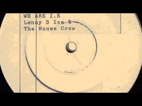 The House Crew — Lenny D Ice & The House Crew ‎– We Are I.E (Remix 1)