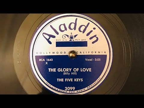 The Five Keys — Rare Doo Wop Early Tims 78rpm The Five Keys ‎  The Glory Of Love. 1 951. Aladdin records  3099