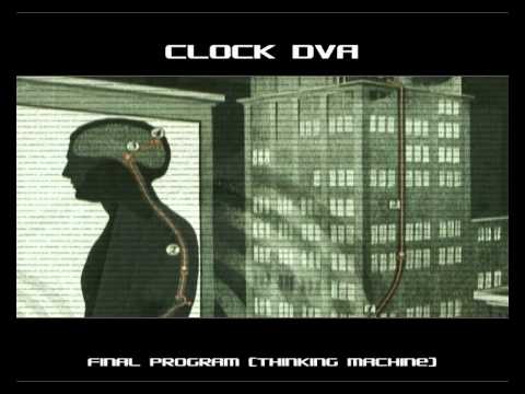 Clock DVA — Clock DVA ~ Final Program [Thinking Machine]