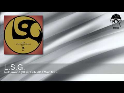 L.S.G. — L.S.G. - Netherworld - Oliver Lieb 2017 Main Mix (Bonzai Progressive)