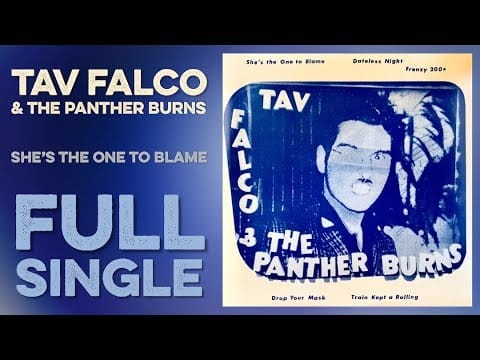 Tav Falco's Panther Burns — TAV FALCO & THE PANTHER BURNS: She's The One To Blame (Full Single) (1980) (Full Album)