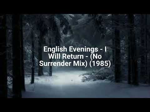 English Evenings — English Evenings - I Will Return - (No Surrender Mix) (1985)