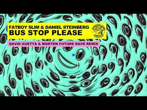 Fatboy Slim — Bus Stop Please (David Guetta & Morten Remix)