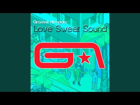 Groove Armada — Love Sweet Sound (Radio Edit)