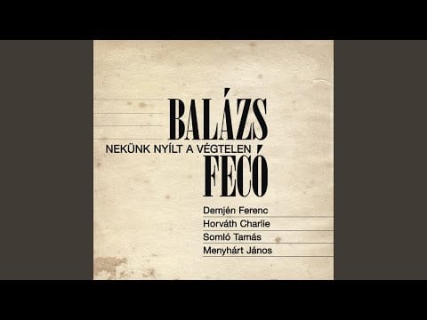 Balázs Ferenc — Nekünk nyílt a végtelen (Main)