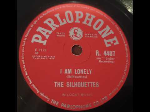 The Silhouettes — I am Lonely  - The Silhouettes - 78rpm