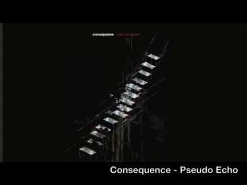 Consequence (6) — Consequence - Psuedo Echo