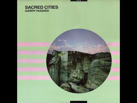Garry Hughes — Garry Hughes - Sacred Cities (Full Album) [ Ambient / Electronic / Experimental / Industrial ][1986]
