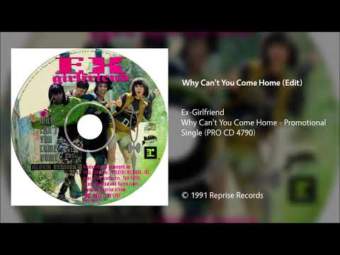 Ex-Girlfriend — Ex-Girlfriend - Why Can't You Come Home (Edit)
