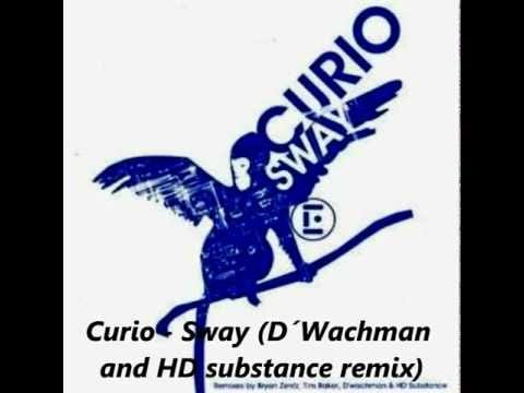 Curio — Curio - Sway (D´Wachman and HD substance remix)