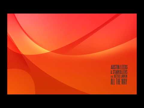 Austin Leeds — Austin Leeds & Starkillers feat. Betsie Larkin - All The Way (Jonas Stenberg Remix)