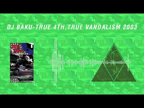 DJ Baku — DJ BAKU - TRUE 4TH, TRUE VANDALISM 2003