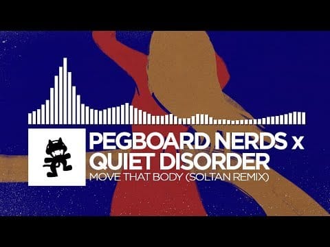 Pegboard Nerds — Pegboard Nerds x Quiet Disorder - Move That Body (Soltan Remix) [Monstercat FREE Release]