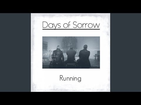 Days Of Sorrow — Running