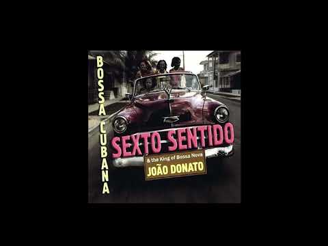 João Donato — João Donato & Sexto Sentido - Bossa Cubana (2004, Álbum)